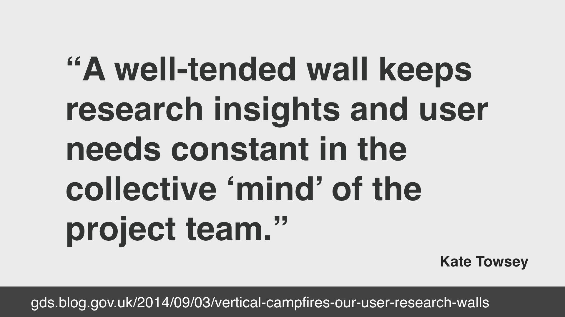 Kate Towsey quote: "A well tended wall keeps research insights and user needs constant in the collective mind of the project team"