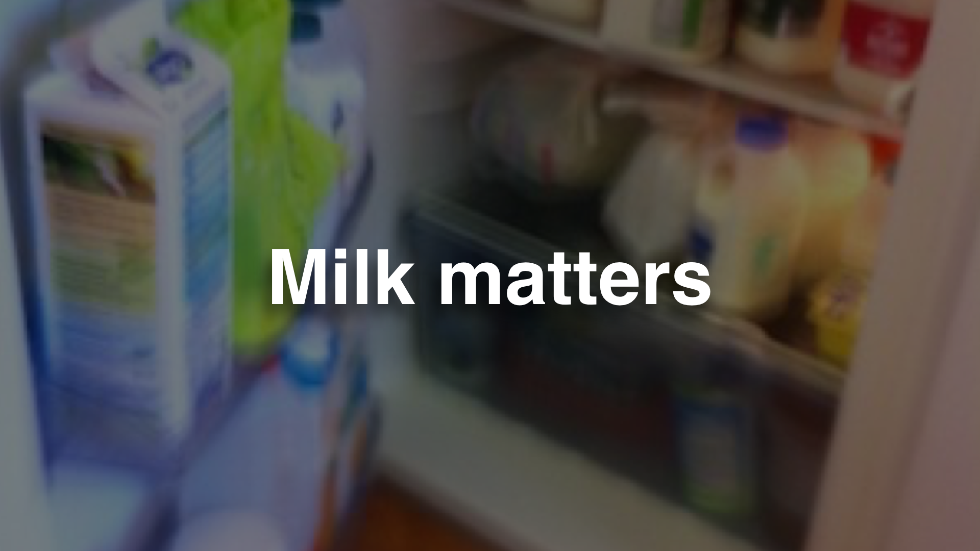 "Milk matters"
